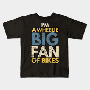 I'm A Wheelie Big Fan Of Bikes Kids T-Shirt